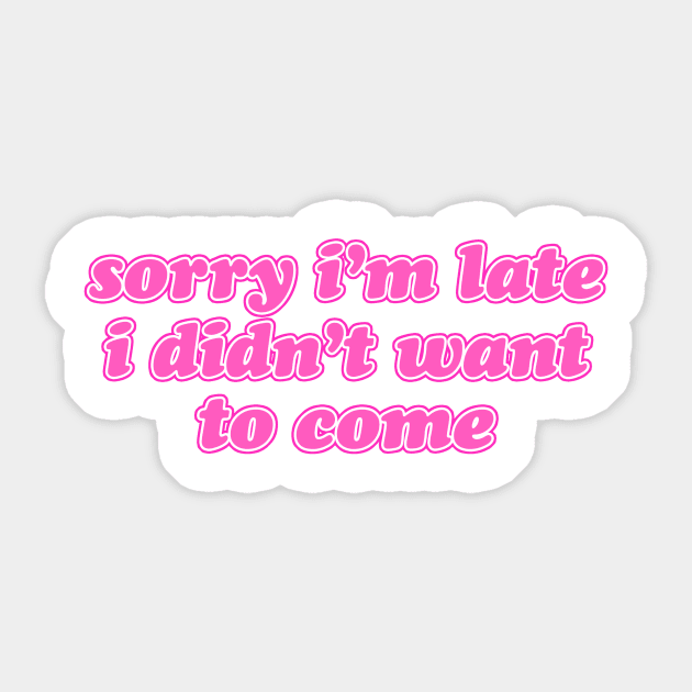 Sorry I'm Late Sticker by lolosenese